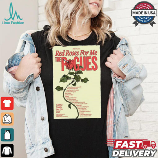 Red Roses For Me The Pogues 3Arena, Dublin Dec 17, 2024 Poster Shirt