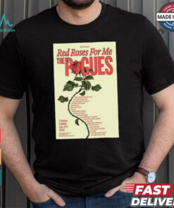 Red Roses For Me The Pogues 3Arena, Dublin Dec 17, 2024 Poster Shirt