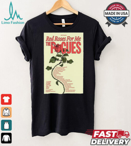 Red Roses For Me The Pogues 3Arena, Dublin Dec 17, 2024 Poster Shirt