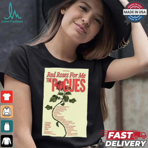 Red Roses For Me The Pogues 3Arena, Dublin Dec 17, 2024 Poster Shirt