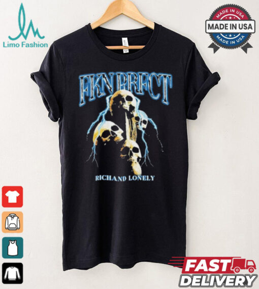 Richand Lonely FKN PRFCT Shirt