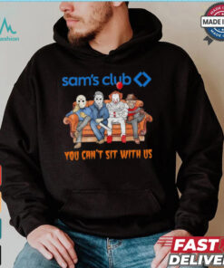 Sam’s club you can’t sit with us Voorhees Myers Pennywise and Krueger Halloween shirt