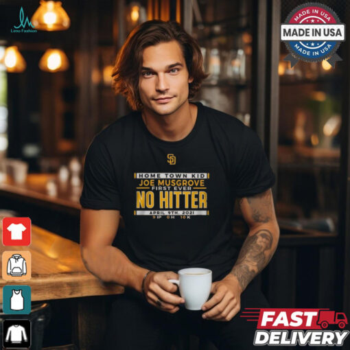 San Diego Padres MLB Home Town Kid Joe Musgrove First Ever no Hitter April 9th 2021 t shirt