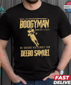 San Francisco 49ers when the Boogeyman goes to sleep he checks his closet for Deebo Samuel shirt