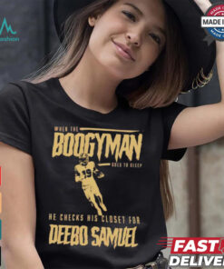San Francisco 49ers when the Boogeyman goes to sleep he checks his closet for Deebo Samuel shirt, hoodie, sweater, long sleeve and tank top San Francisco 49ers when the Boogeyman goes to sleep he checks his closet for Deebo Samuel shirt