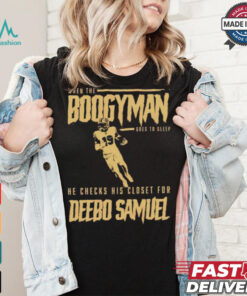 San Francisco 49ers when the Boogeyman goes to sleep he checks his closet for Deebo Samuel shirt, hoodie, sweater, long sleeve and tank top San Francisco 49ers when the Boogeyman goes to sleep he checks his closet for Deebo Samuel shirt