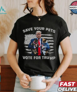 Save Your Pets, Vote For Trump T Shirt