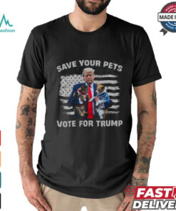 Save Your Pets, Vote For Trump T Shirt