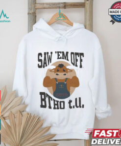 Sawyer Saw ‘Em Off BTHO t.u. T Shirt