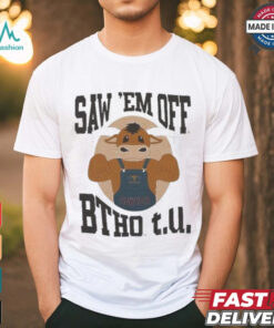 Sawyer Saw ‘Em Off BTHO t.u. T Shirt
