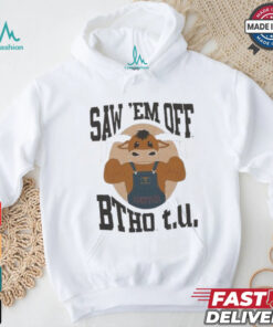 Sawyer Saw ‘Em Off BTHO t.u. T Shirt