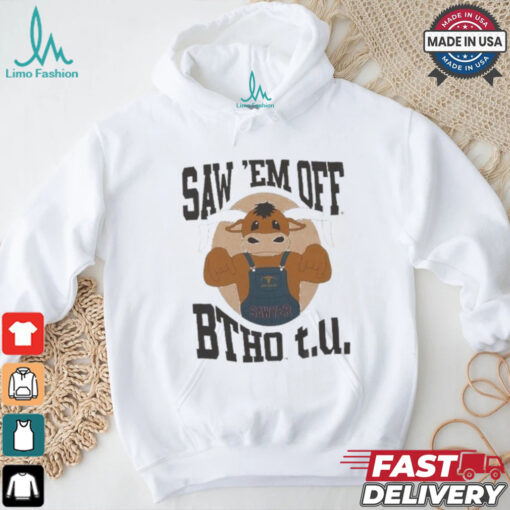 Sawyer Saw ‘Em Off BTHO t.u. T Shirt