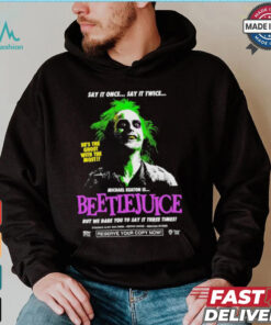 Say It Once Say It Twice He’s The Ghost With The Most Michael Keaton Is Beetlejuice T shirt