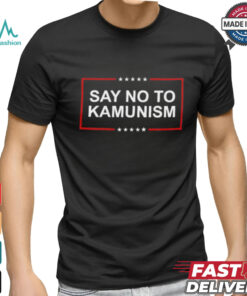 Say No To Kamunism shirt