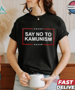 Say No To Kamunism shirt
