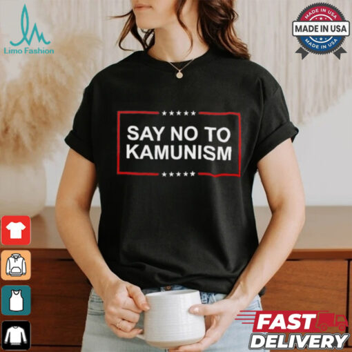 Say No To Kamunism shirt