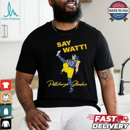 Say Watt Tj Watt 90 Pittsburgh Steeler football shirt