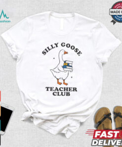 Silly Goose Teacher Club Funny Silly Teacher Cartoon shirt