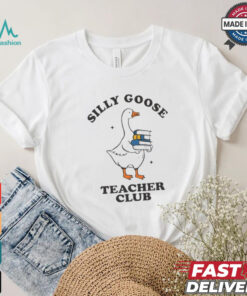 Silly Goose Teacher Club Funny Silly Teacher Cartoon shirt