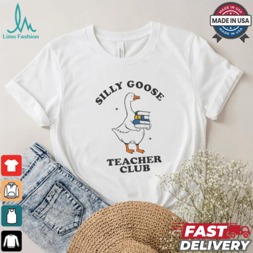 Silly Goose Teacher Club Funny Silly Teacher Cartoon shirt