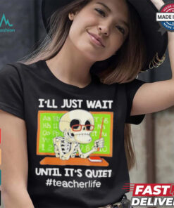 Skeleton I’Ll Just Wait Until It’S Quiet T Shirt