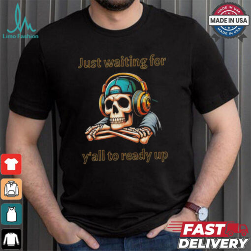 Skeleton just waiting for y’all to ready up gaming Halloween shirt