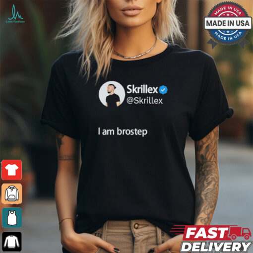 Skrillex I Am Brostep T Shirts