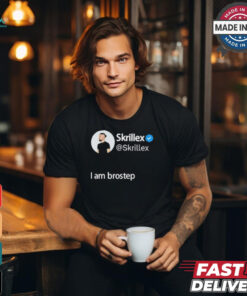 Skrillex I Am Brostep T Shirts