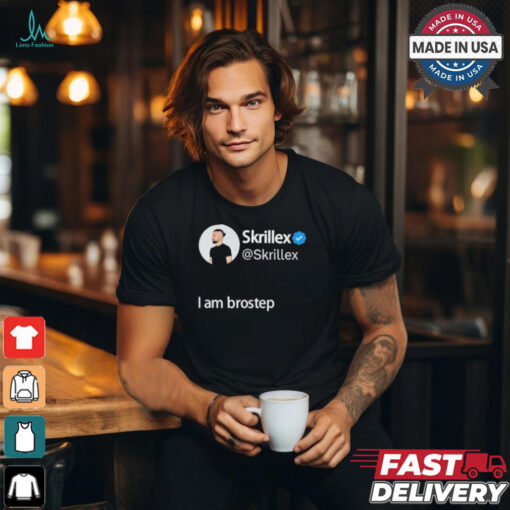 Skrillex I Am Brostep T Shirts