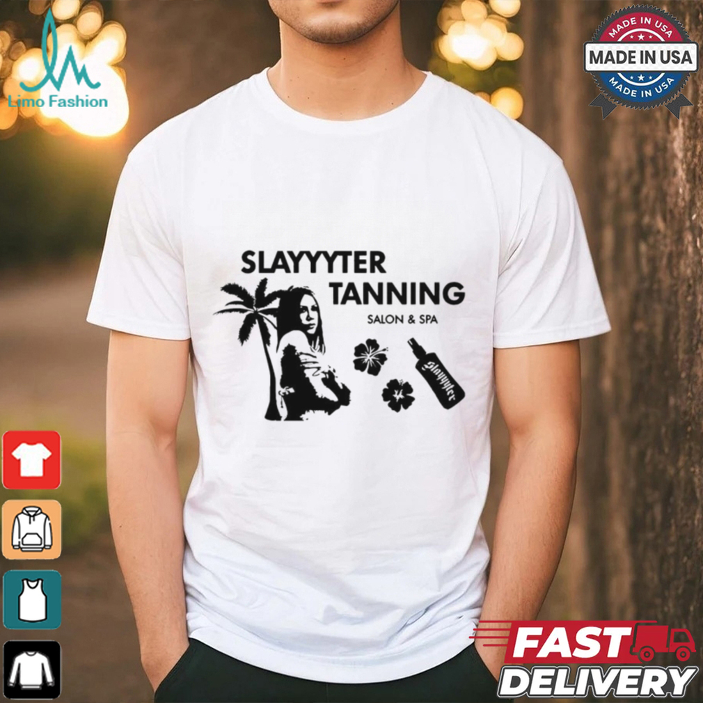 Slayyyter Tanning salon and spa shirt Slayyyter Tanning salon and spa shirt