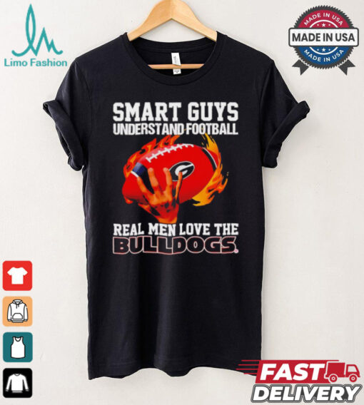 Smart guys understand football real men love the Bulldogs shirt
