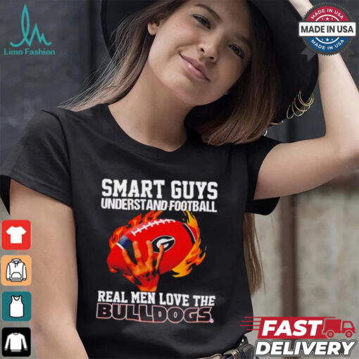 Smart guys understand football real men love the Bulldogs shirt