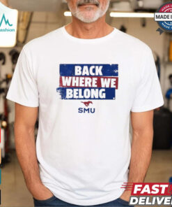 Smu Football back where we belong shirt