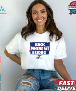 Smu Football back where we belong shirt