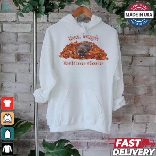 Snazzyseagull Live Laugh Leaf Me Alone Raccoon T Shirt