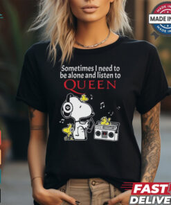 Snoopy And Woodstock Sometimes I Need To Be Alone And Listen To Queen shirt