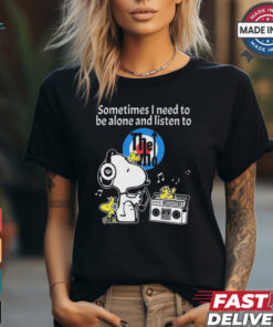 Snoopy And Woodstock Sometimes I Need To Be Alone And Listen To The Who shirt
