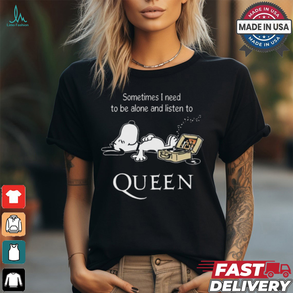 Snoopy Sometimes I Need To Be Alone And Listen To Queen Logo shirt Snoopy Sometimes I Need To Be Alone And Listen To Queen Logo shirt