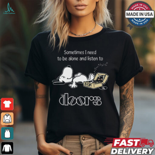 Snoopy Sometimes I Need To Be Alone And Listen To The Doors Logo shirt