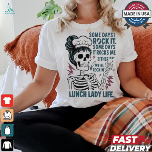 Some Days I Rock It Some Days It Rocks Me Lunch Lady Life Halloween Shirt