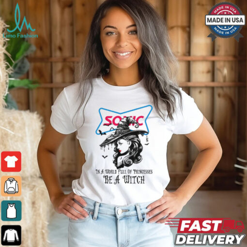 Sonic drive In a World full pringcesses be a witch shirt