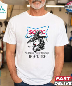 Sonic drive In a World full pringcesses be a witch shirt