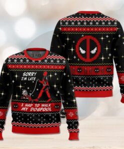 Sorry I’m Late I had to walk my dogpool Deadpool Ugly Sweater