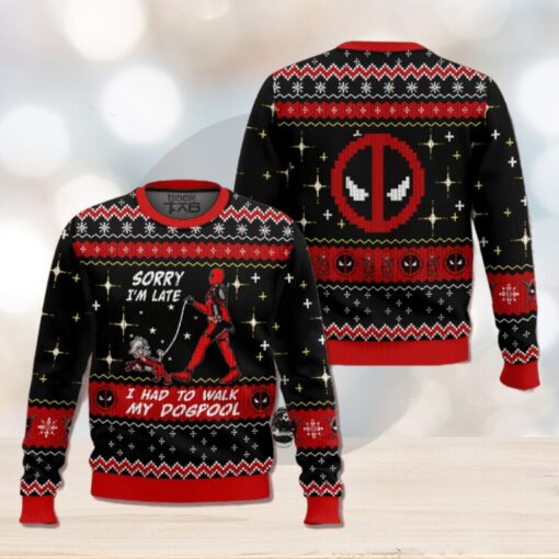 Sorry I’m Late I had to walk my dogpool Deadpool Ugly Sweater