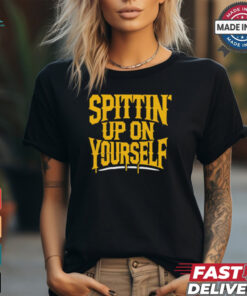 Spittin’ Up On Yourself Spittin Chiclets t shirt