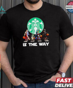 Star Wars characters Starbucks is the way Halloween shirt