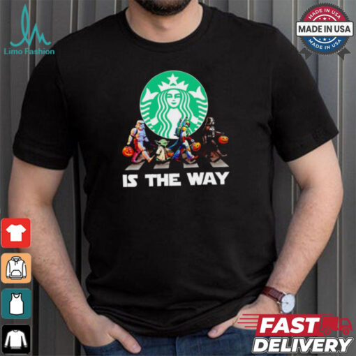 Star Wars characters Starbucks is the way Halloween shirt