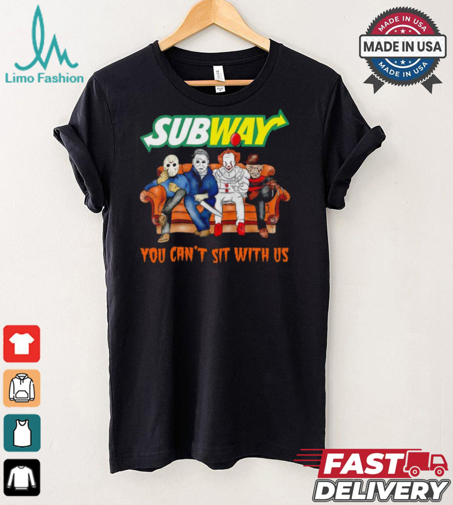 Subway you can’t sit with us Voorhees Myers Pennywise and Krueger Halloween shirt Subway you can’t sit with us Voorhees Myers Pennywise and Krueger Halloween shirt