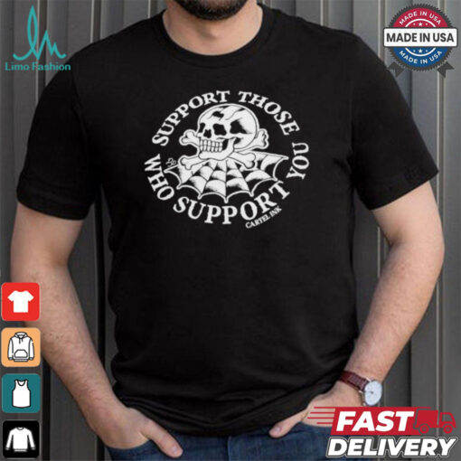 Support Those Who Support You Gartel Ink Skull Spider Web Halloween 2024 Shirt