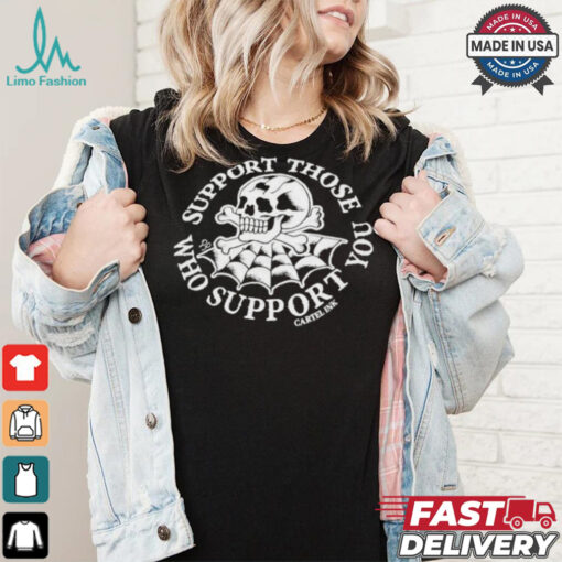 Support Those Who Support You Gartel Ink Skull Spider Web Halloween 2024 Shirt